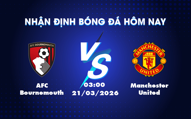 Nhận định và phân tích kèo AFC Bournemouth vs Manchester United: Trận đấu không cân sức