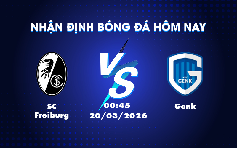 Soi kèo SC Freiburg vs Genk: Dự đoán trận đấu Cúp C2 châu Âu