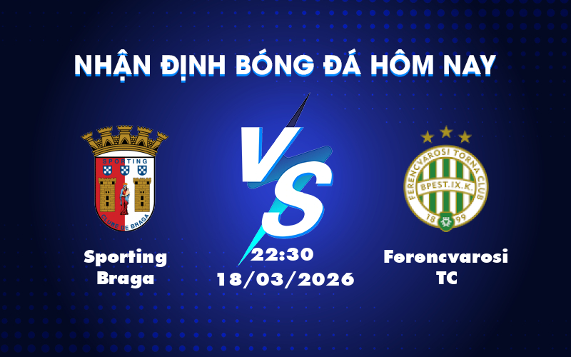 Phân Tích Trận Đấu Sporting Braga vs Ferencvarosi TC: Cơ Hội Cho Đội Chủ Nhà