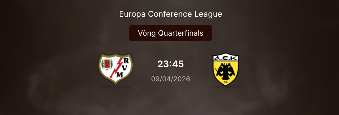 Kèo nhà cái: Vallecano đụng độ AEK Athens 23h45 ngày 9/4