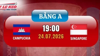 Dự đoán tỷ lệ kèo Campuchia vs Singapore – Vòng bảng AFF Cup 19h00 ngày 24/07/2026