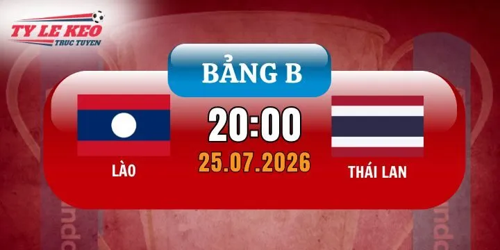 Soi kèo trận Lào vs Thái Lan – Bảng B AFF Cup, 20h00 ngày 25/07/2026