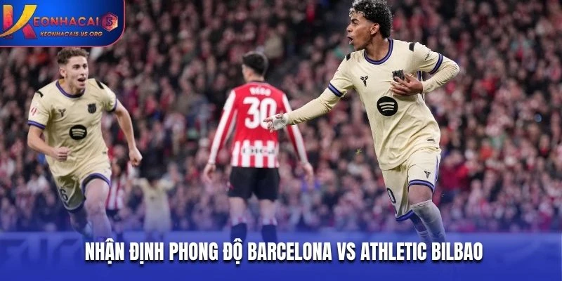 Nhận định phong độ Barcelona vs Athletic Bilbao