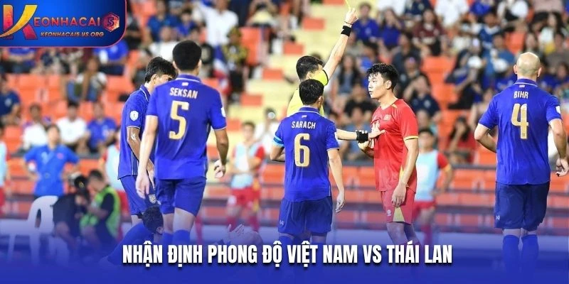Nhận định phong độ Việt Nam vs Thái Lan